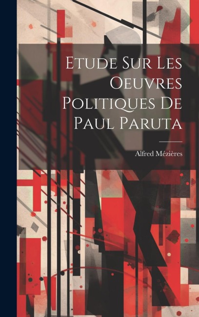 Etude Sur Les Oeuvres Politiques De Paul Paruta - Alfred Mézières