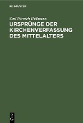 Cover-Bild zum Titel 'Ursprünge der Kirchenverfassung des Mittelalters' von 'Karl Dietrich Hüllmann'