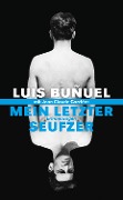 Mein letzter Seufzer - Luis Bunuel