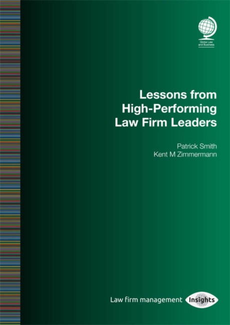 Lessons from High-Performing Law Firm Leaders - Kent M Zimmermann, Patrick Smith