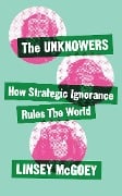Cover-Bild zum Titel 'The Unknowers' von 'Linsey McGoey'
