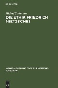 Die Ethik Friedrich Nietzsches - Michael Steinmann