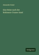 Cover-Bild zum Titel 'Eine Reise nach der Robinson-Crusoe-Insel' von 'Alexander Ermel'