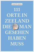 Cover-Bild zum Titel '111 Orte in Zeeland, die man gesehen haben muss' von 'Martin Roos'