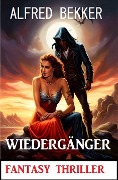 Cover-Bild zum Titel 'Wiedergänger: Fantasy Thriller' von 'Alfred Bekker'