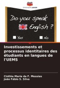 Cover-Bild zum Titel 'Investissements et processus identitaires des étudiants en langues de l'UEMS' von 'Cinthia Maria Da F. Messias, João Fábio S. Silva'