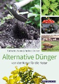 Cover-Bild zum Titel 'Alternative Dünger' von 'Katharina Adams, Andreas Steinert'
