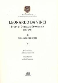 Leonardo da Vinci. Studi di ottica & geometria. Tre casi - Edmondo Pedretti