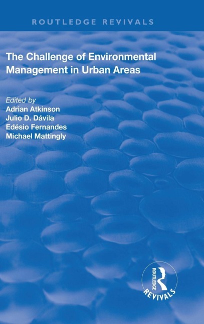 The Challenge of Environmental Management in Urban Areas - Adrian Atkinson, Julio D. Dávila, Michael Mattingly