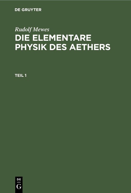 Rudolf Mewes: Die elementare Physik des Aethers. Teil 1 - Rudolf Mewes