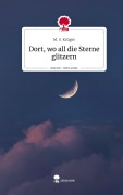 Cover-Bild zum Titel 'Dort, wo all die Sterne glitzern. Life is a Story - story.one' von 'M. S. Krüger'