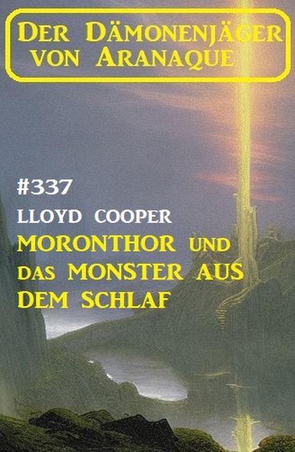 Moronthor und das Monster aus dem Schlaf: Der Dämonenjäger von Aranaque 337 - Lloyd Cooper
