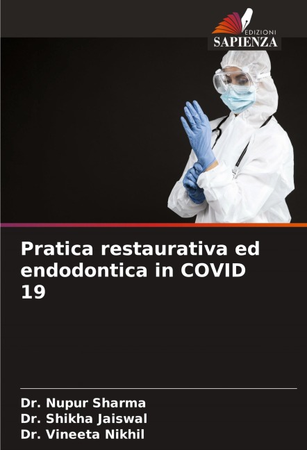 Pratica restaurativa ed endodontica in COVID 19 - Nupur Sharma, Shikha Jaiswal, Vineeta Nikhil