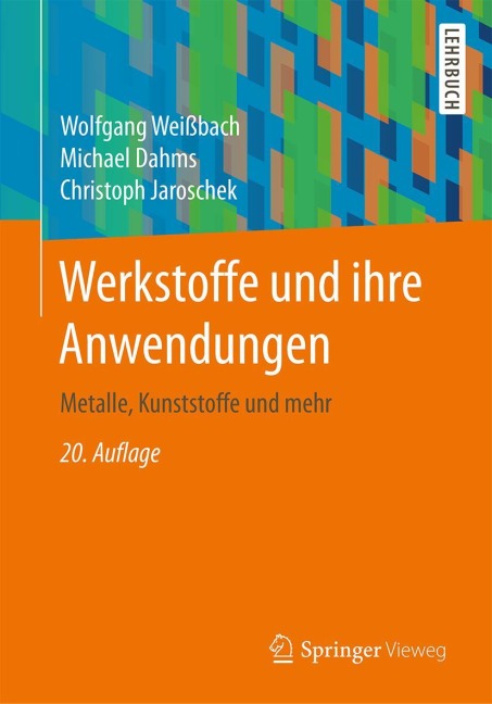 Werkstoffe und ihre Anwendungen - Wolfgang Weißbach, Michael Dahms, Christoph Jaroschek