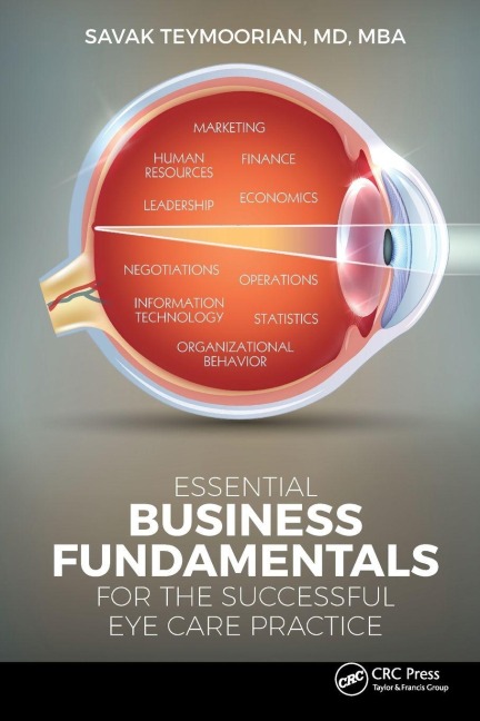 Essential Business Fundamentals for the Successful Eye Care Practice - Savak Teymoorian