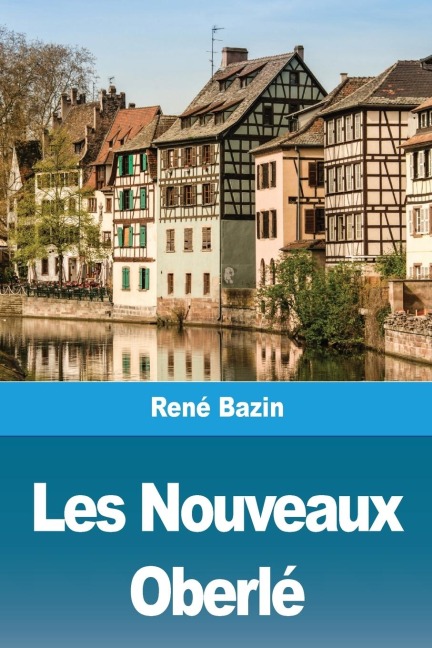 Les Nouveaux Oberlé - René Bazin