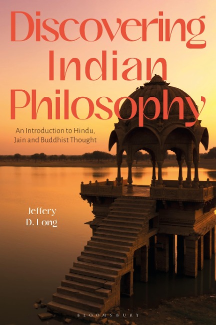 Discovering Indian Philosophy - Jeffery D Long
