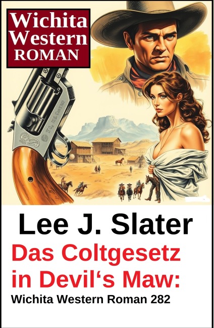 Das Coltgesetz in Devil's Maw: Wichita Western Roman 282 - Lee J. Slater