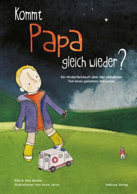 Kommt Papa gleich wieder? - Elke Barber, Alex Barber