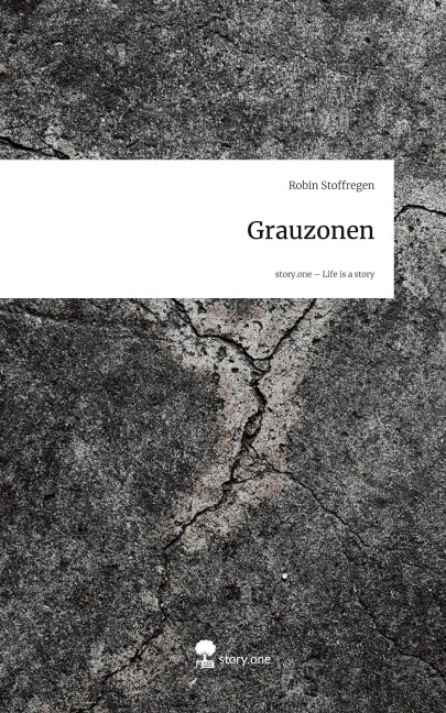 Grauzonen. Life is a Story - story.one - Robin Stoffregen