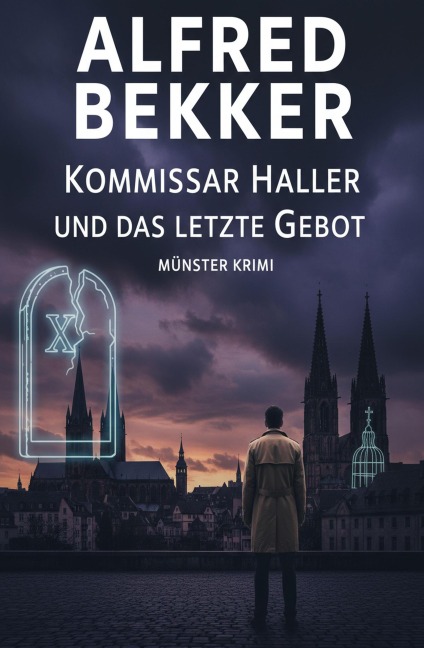 Kommissar Haller und das letzte Gebot: Münster Krimi - Alfred Bekker