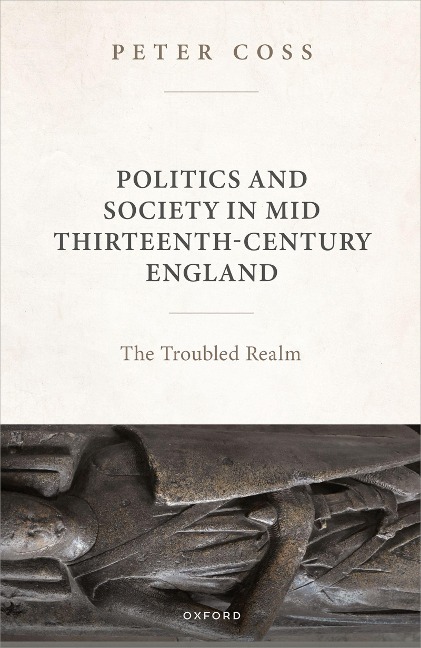 Politics and Society in Mid Thirteenth-Century England - Peter Coss
