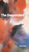 Cover-Bild zum Titel 'The Despondent' von 'Aaron Stone'