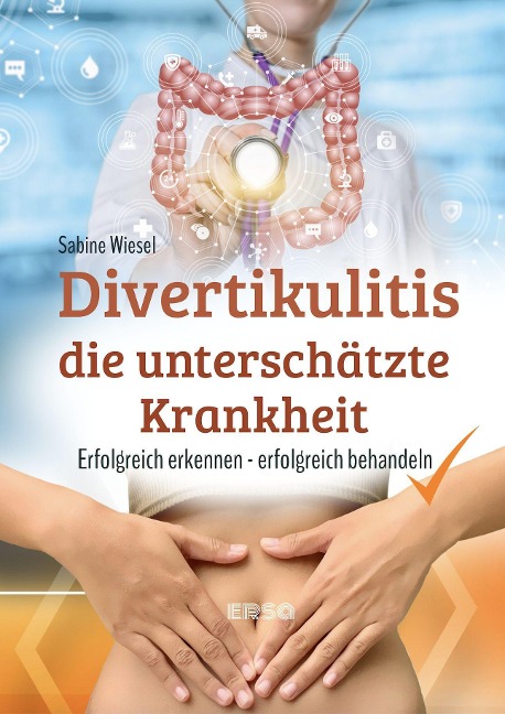 Divertikulitis- Die unterschätzte Krankheit - Sabine Wiesel