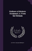 Cover-Bild zum Titel 'Outlines of Historic Ornament, tr. From the German' von 'Gilbert R. Redgrave'