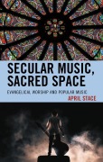 Cover-Bild zum Titel 'Secular Music, Sacred Space' von 'April Stace'