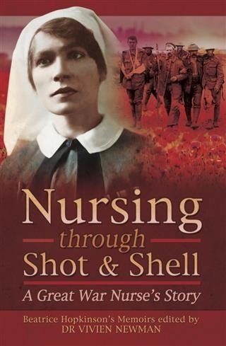 Nursing Through Shot & Shell - Beatrice Hopkinson