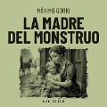 Cover-Bild zum Titel 'La madre del monstruo' von 'Máximo Gorki'