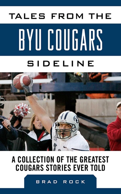 Tales from the Byu Cougars Sideline - Brad Rock