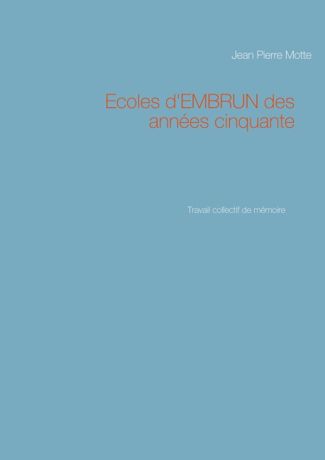 Ecoles d'EMBRUN des années cinquante - Jean Pierre Motte