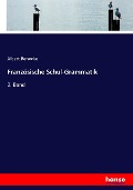 Französische Schul-Grammatik - Albert Benecke