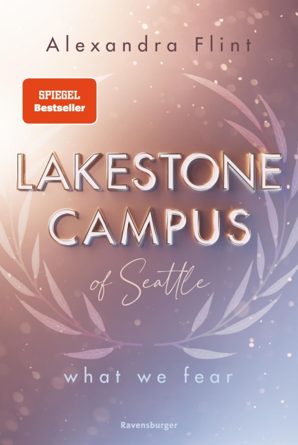 Lakestone Campus of Seattle, Band 1: What We Fear (SPIEGEL-Bestseller mit Lieblingssetting Seattle) - Alexandra Flint