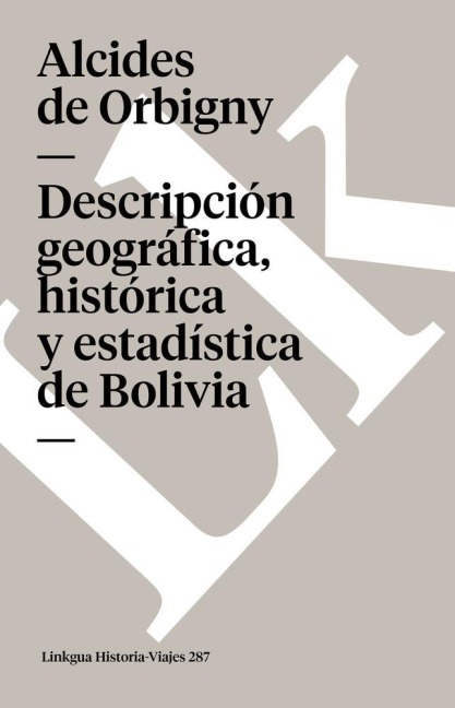 Descripción geográfica, histórica y estadística de Bolivia - Alcides De Orbigny