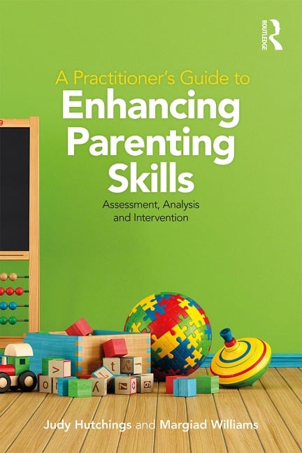 A Practitioner's Guide to Enhancing Parenting Skills - Judy Hutchings, Margiad Williams