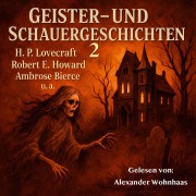 Cover-Bild zum Titel 'Geister- Und Schauergeschichten 2' von 'Ambrose Bierce, Howard Phillips Lovecraft, Jules Verne, Montague Rhodes James, William Wymark Jacobs'