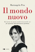 Cover-Bild zum Titel 'Il mondo nuovo. Raccontato con parole semplici da una delle voci più apprezzate dell'informazione quotidiana' von 'Mariangela Pira'