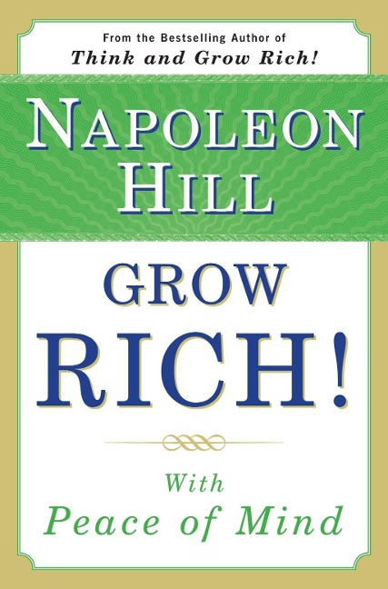 Grow Rich! With Peace of Mind - Napoleon Hill