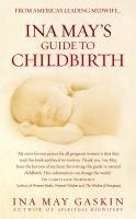 Ina May's Guide to Childbirth - Ina May Gaskin