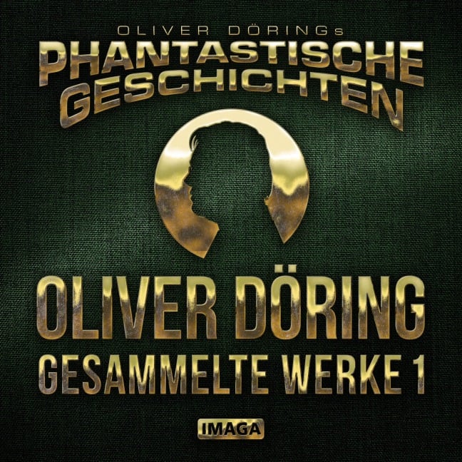Phantastische Geschichten, Oliver Döring - Gesammelte Werke 1 - Oliver Döring