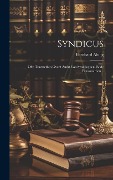 Syndicus: Ofte Tractaetken Over't Ambt Van Syndiicquen, Ende Pensionarisen... - Bernhard Alting