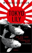 Cover-Bild zum Titel 'Tokyo Lily. Auf der Jagd nach Hirohitos Gold' von 'Meinrad Braun'