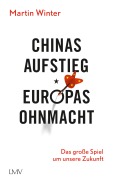Cover-Bild zum Titel 'Chinas Aufstieg - Europas Ohnmacht' von 'Martin Winter'