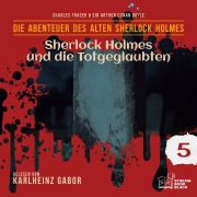 Cover-Bild zum Titel 'Sherlock Holmes und die Totgeglaubten (Die Abenteuer des alten Sherlock Holmes, Folge 5)' von 'Arthur Conan Doyle, William K. Stewart'