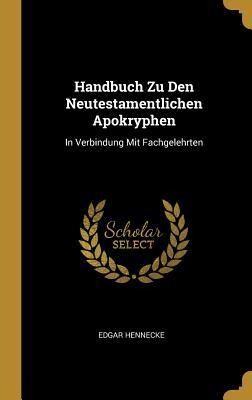 Handbuch Zu Den Neutestamentlichen Apokryphen - Edgar Hennecke