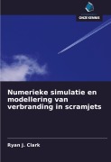Cover-Bild zum Titel 'Numerieke simulatie en modellering van verbranding in scramjets' von 'Ryan J. Clark'
