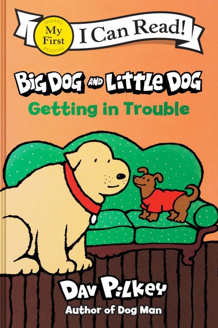 Big Dog and Little Dog Getting in Trouble - Dav Pilkey
